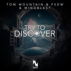 TOM MOUNTAIN X FSDW X MINDBLAST - TRY TO DISCOVER